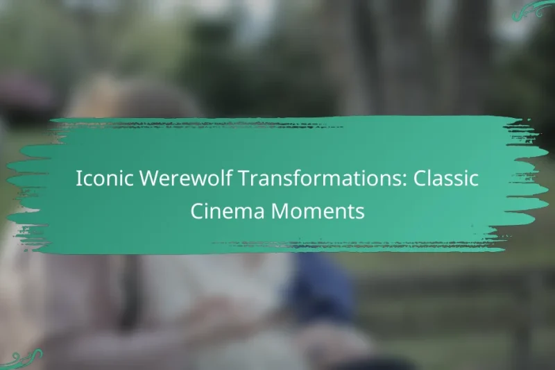 Iconic Werewolf Transformations: Classic Cinema Moments