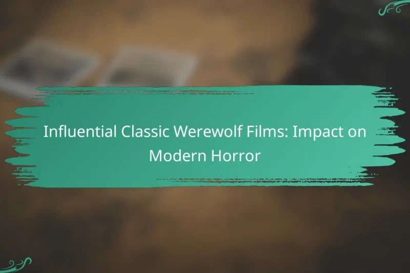 Influential Classic Werewolf Films: Impact on Modern Horror