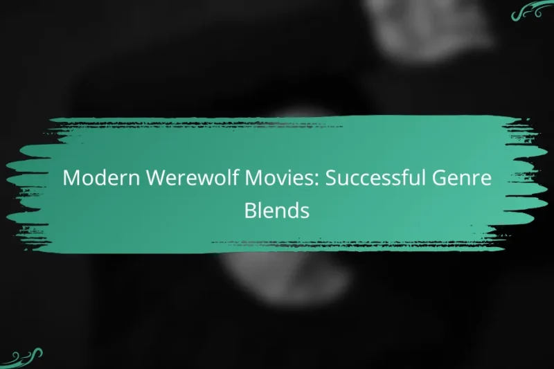 Modern Werewolf Movies: Successful Genre Blends