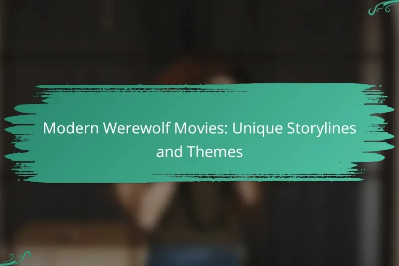 Modern Werewolf Movies: Unique Storylines and Themes