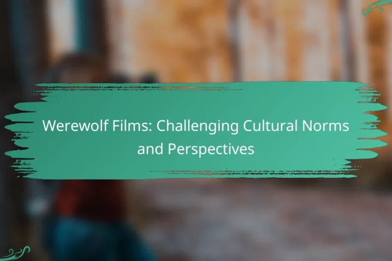 Werewolf Films: Challenging Cultural Norms and Perspectives