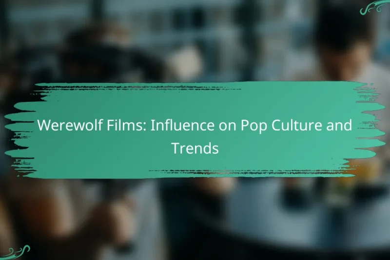 Werewolf Films: Influence on Pop Culture and Trends