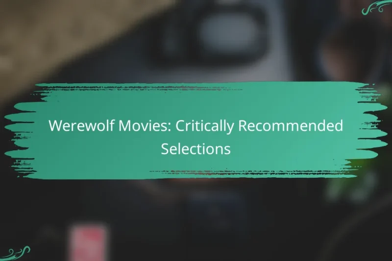 Werewolf Movies: Critically Recommended Selections