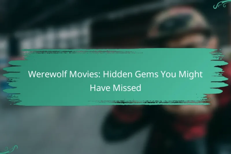 Werewolf Movies: Hidden Gems You Might Have Missed