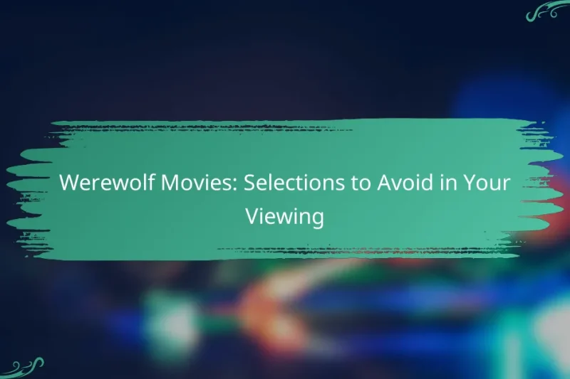 Werewolf Movies: Selections to Avoid in Your Viewing