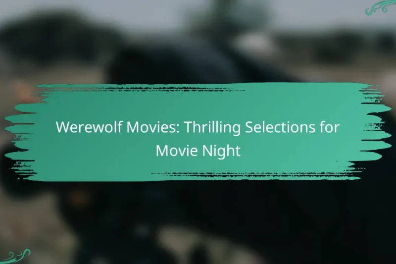 Werewolf Movies: Thrilling Selections for Movie Night