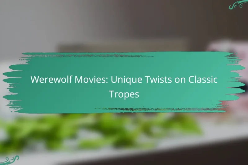 Werewolf Movies: Unique Twists on Classic Tropes