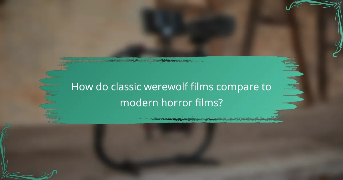 How do classic werewolf films compare to modern horror films?