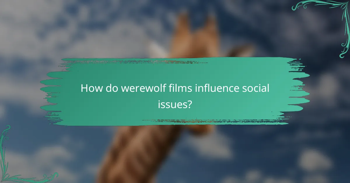 How do werewolf films influence social issues?