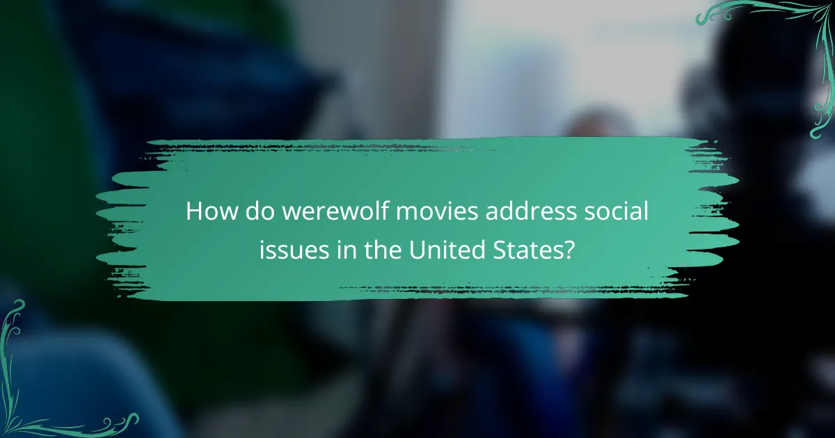 How do werewolf movies address social issues in the United States?