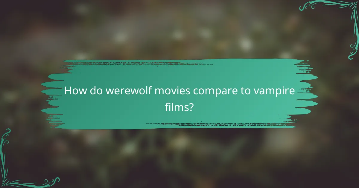 How do werewolf movies compare to vampire films?