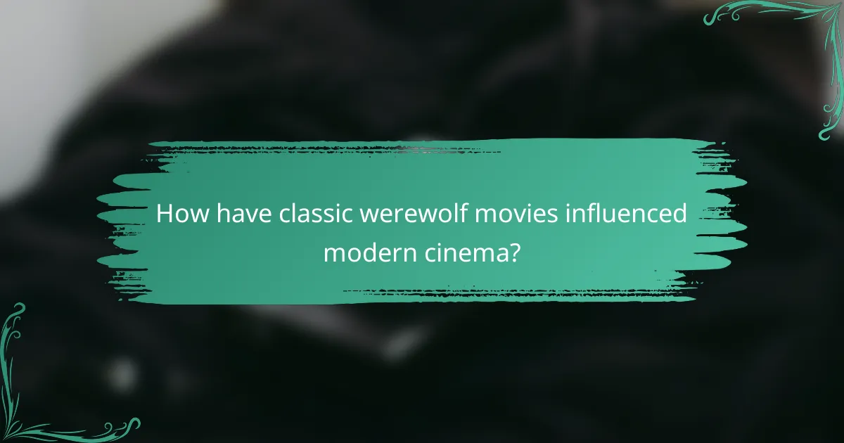 How have classic werewolf movies influenced modern cinema?