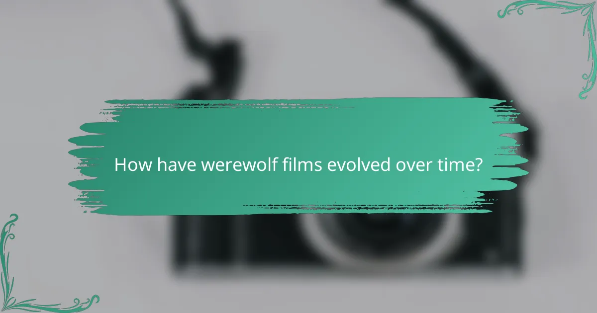 How have werewolf films evolved over time?