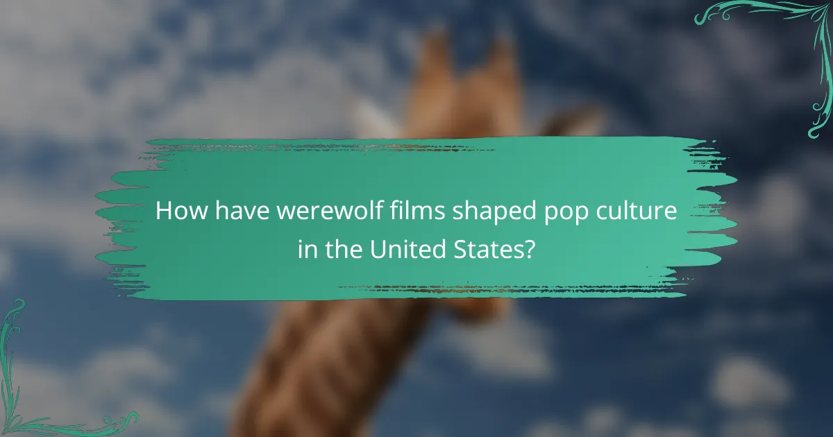 How have werewolf films shaped pop culture in the United States?