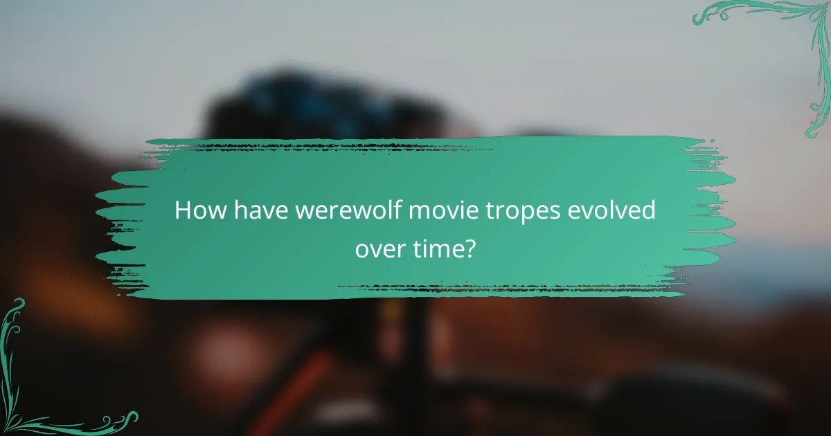 How have werewolf movie tropes evolved over time?