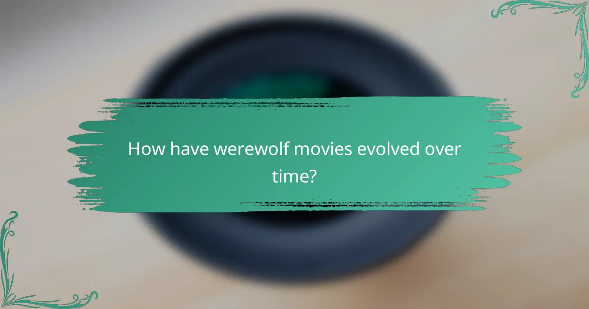 How have werewolf movies evolved over time?