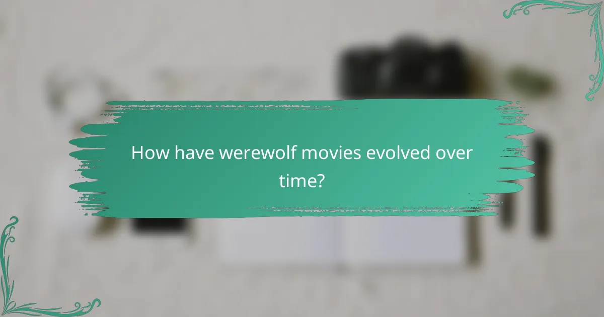 How have werewolf movies evolved over time?