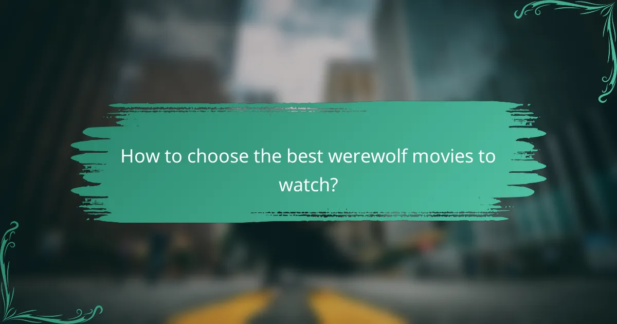 How to choose the best werewolf movies to watch?