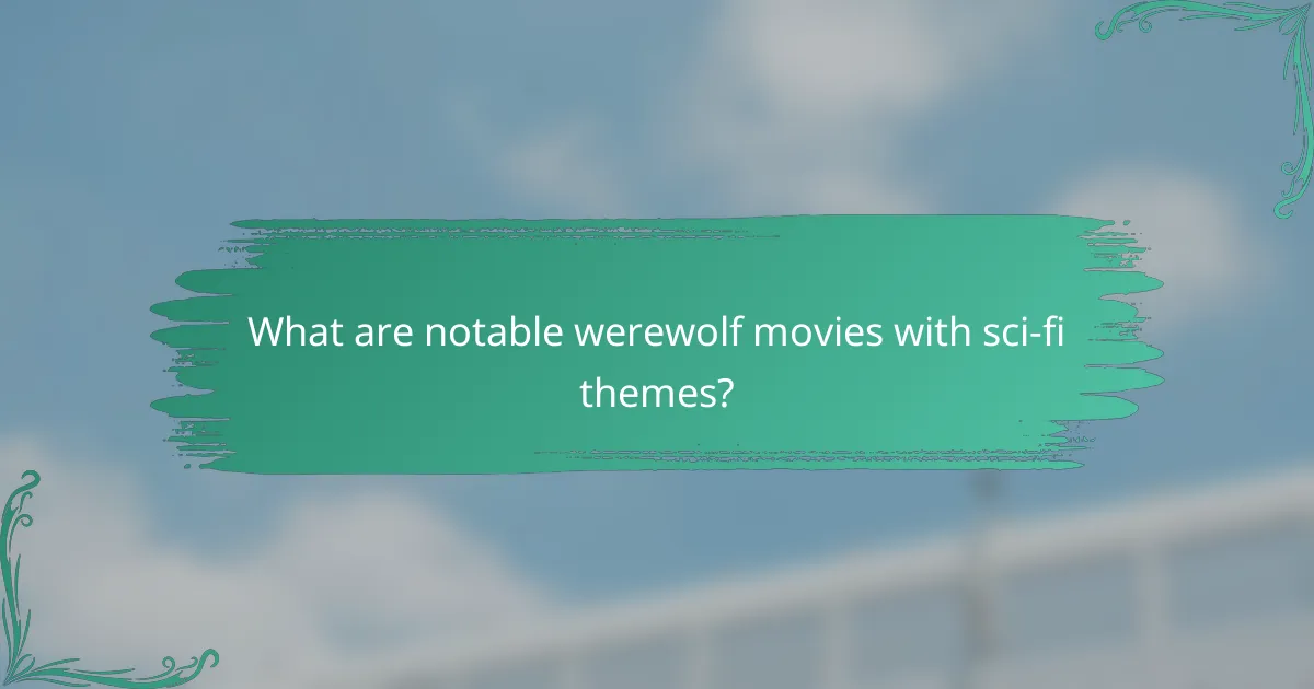 What are notable werewolf movies with sci-fi themes?