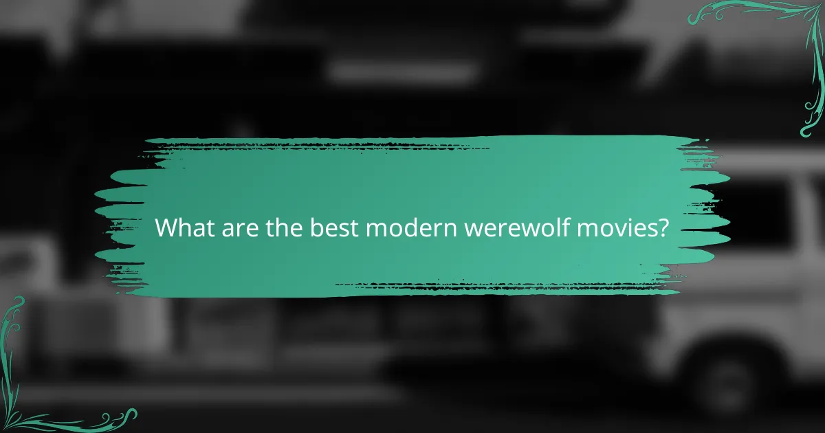What are the best modern werewolf movies?