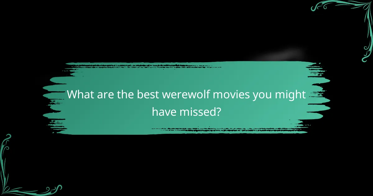 What are the best werewolf movies you might have missed?