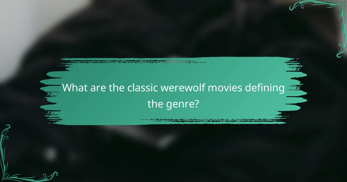What are the classic werewolf movies defining the genre?