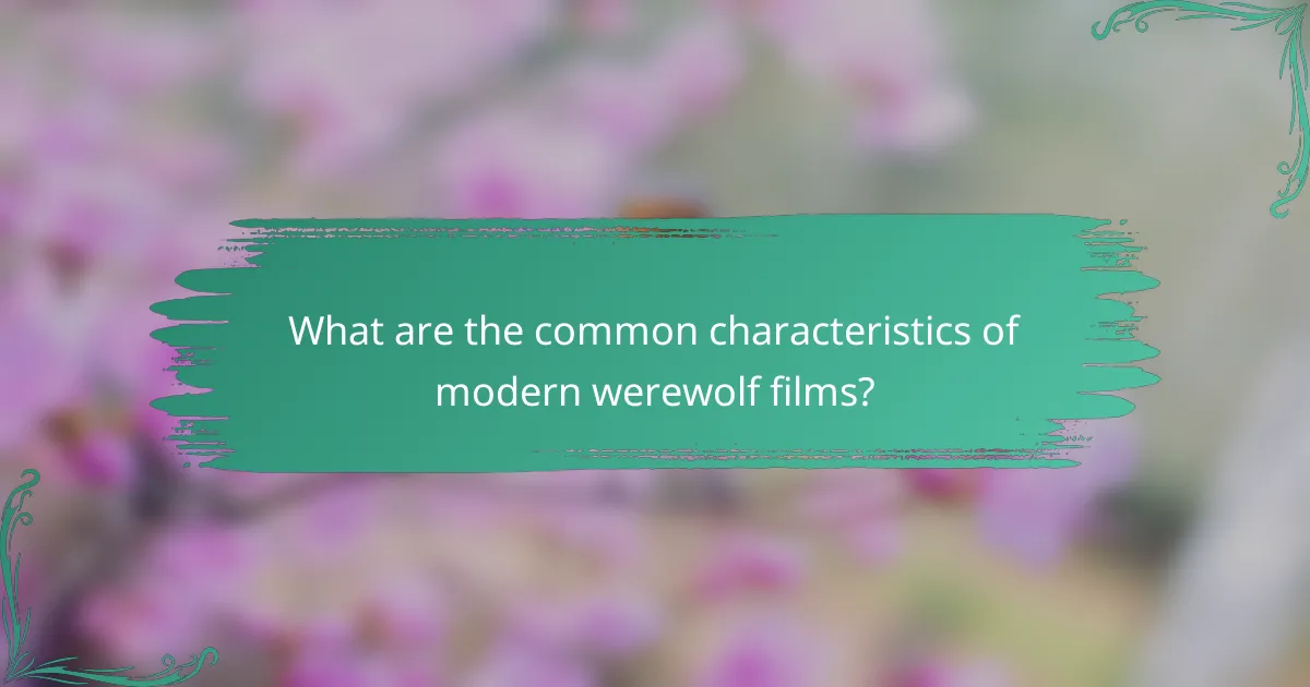 What are the common characteristics of modern werewolf films?