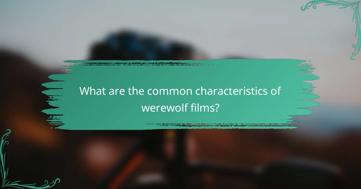 What are the common characteristics of werewolf films?