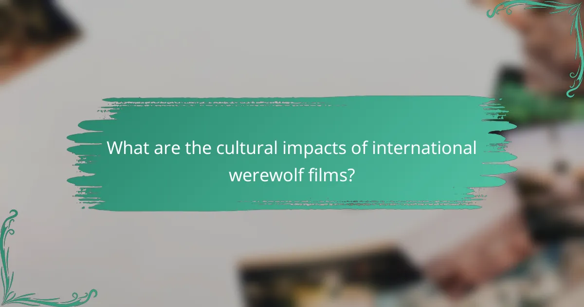 What are the cultural impacts of international werewolf films?
