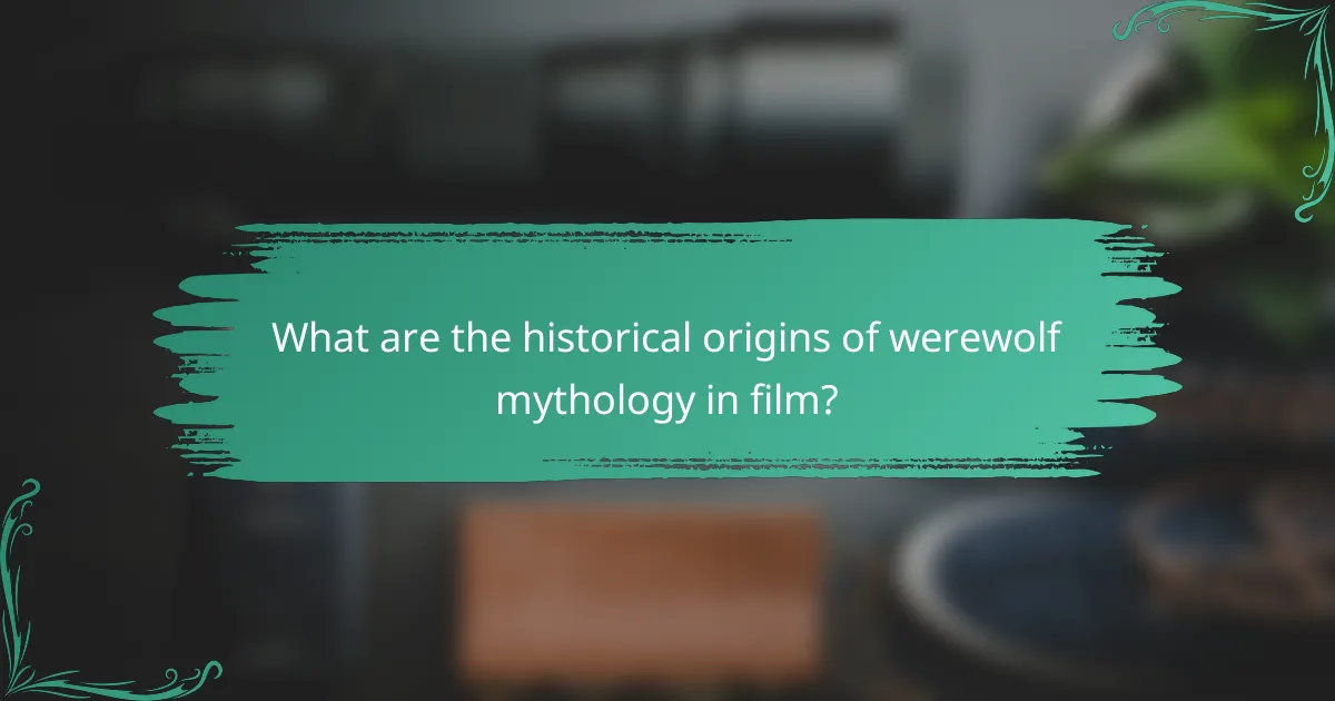 What are the historical origins of werewolf mythology in film?