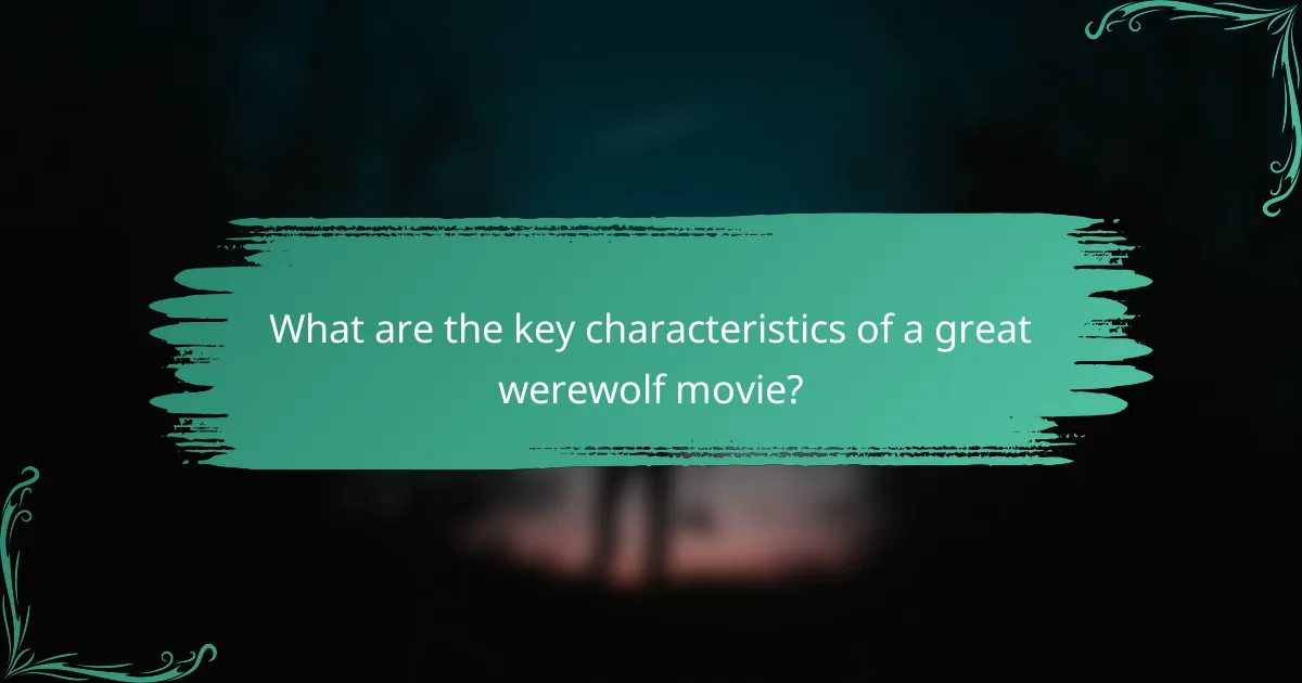What are the key characteristics of a great werewolf movie?