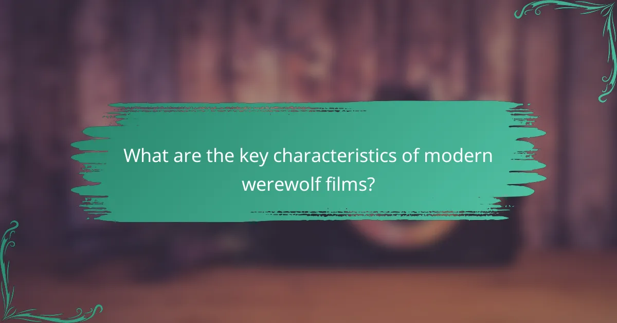 What are the key characteristics of modern werewolf films?