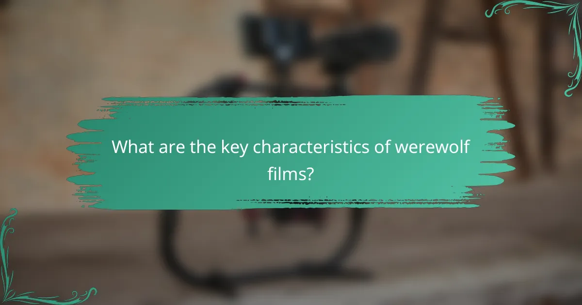 What are the key characteristics of werewolf films?