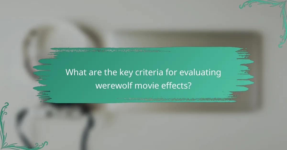 What are the key criteria for evaluating werewolf movie effects?