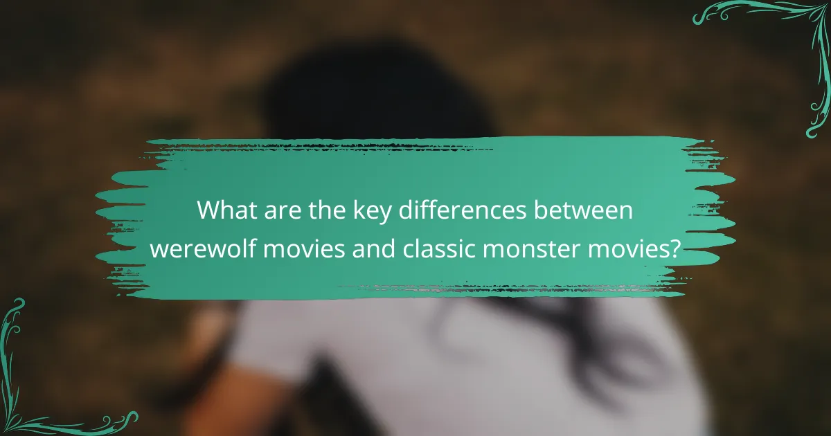 What are the key differences between werewolf movies and classic monster movies?