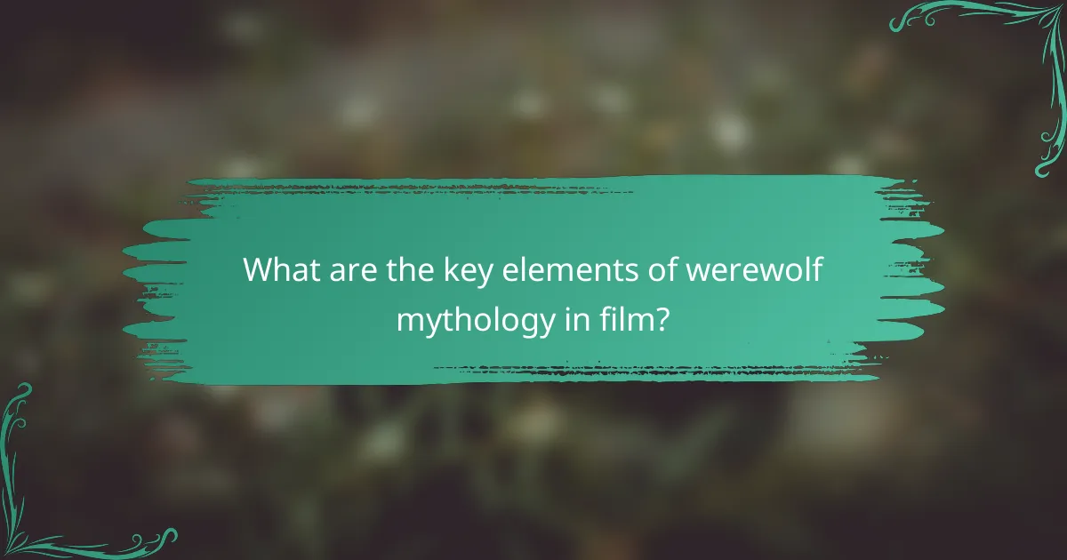 What are the key elements of werewolf mythology in film?