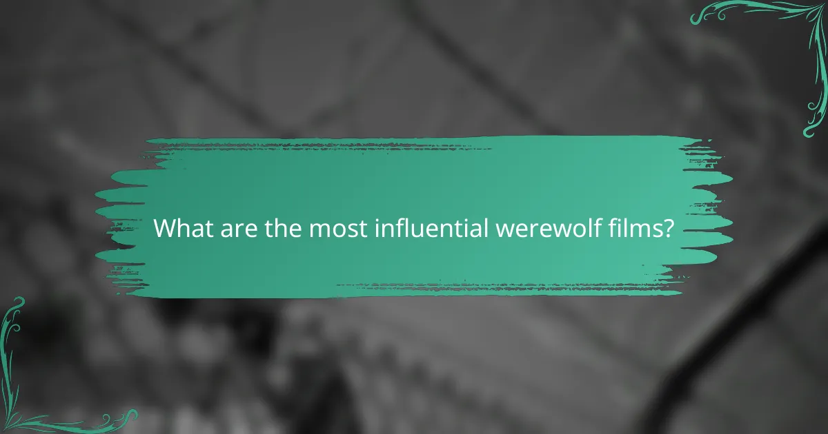 What are the most influential werewolf films?
