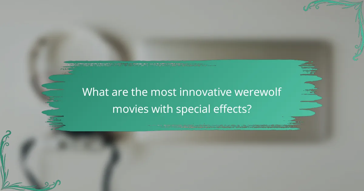 What are the most innovative werewolf movies with special effects?