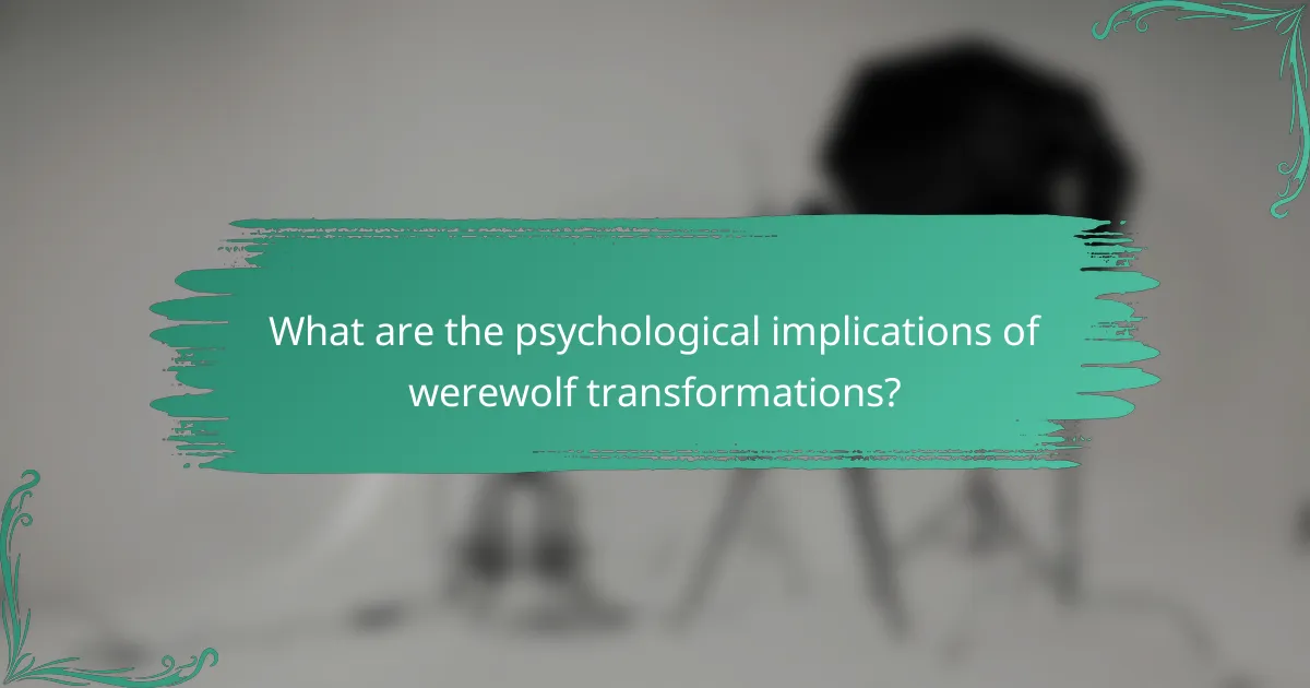 What are the psychological implications of werewolf transformations?