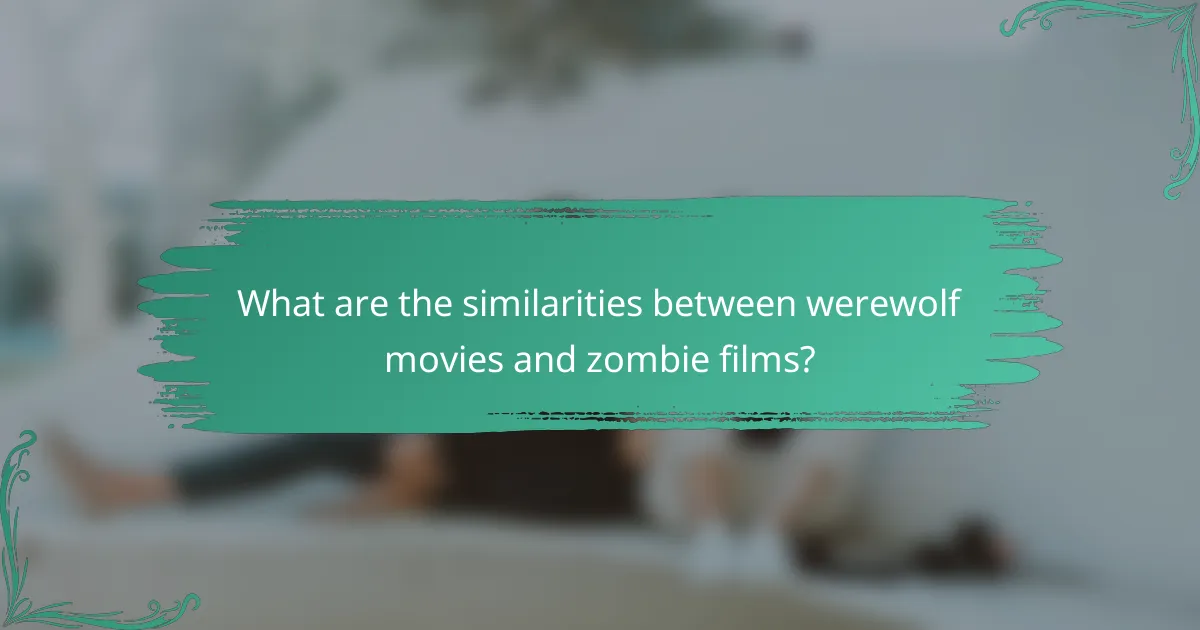 What are the similarities between werewolf movies and zombie films?
