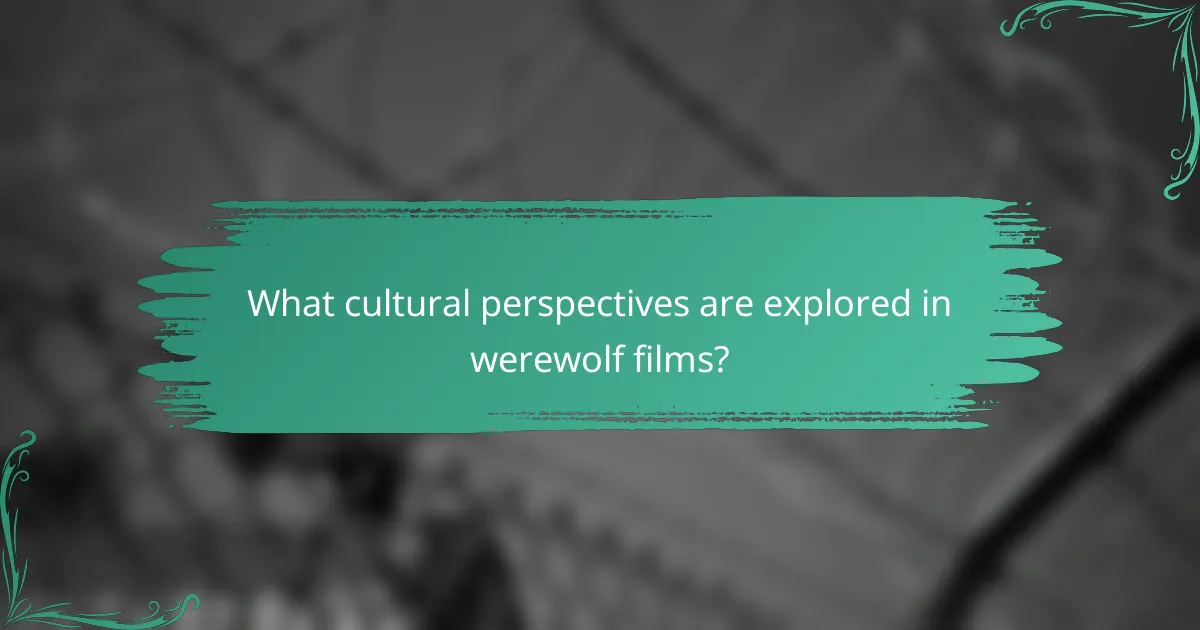 What cultural perspectives are explored in werewolf films?
