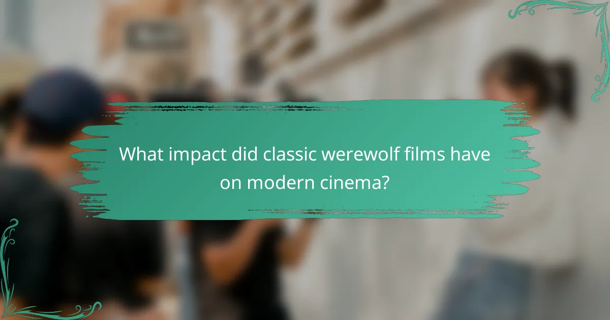 What impact did classic werewolf films have on modern cinema?