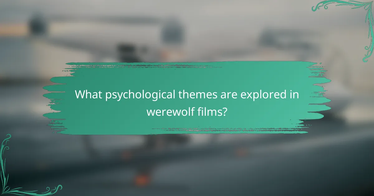 What psychological themes are explored in werewolf films?