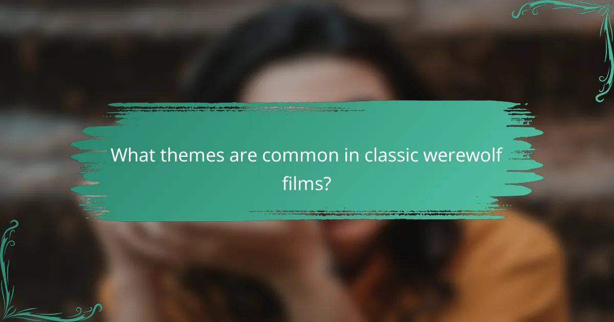 What themes are common in classic werewolf films?