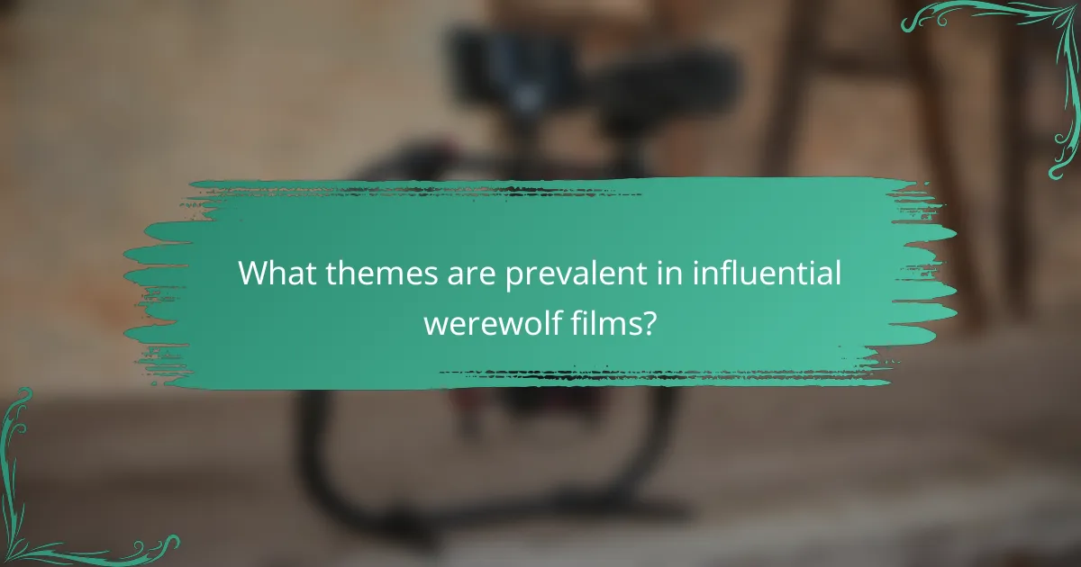 What themes are prevalent in influential werewolf films?