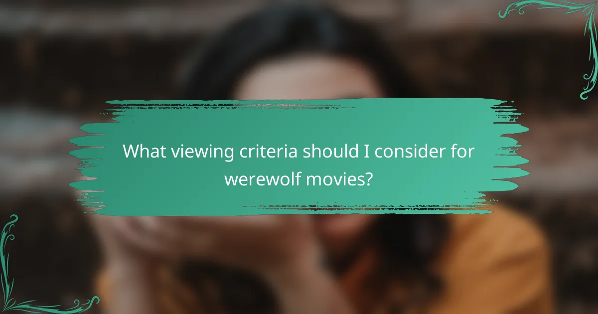 What viewing criteria should I consider for werewolf movies?