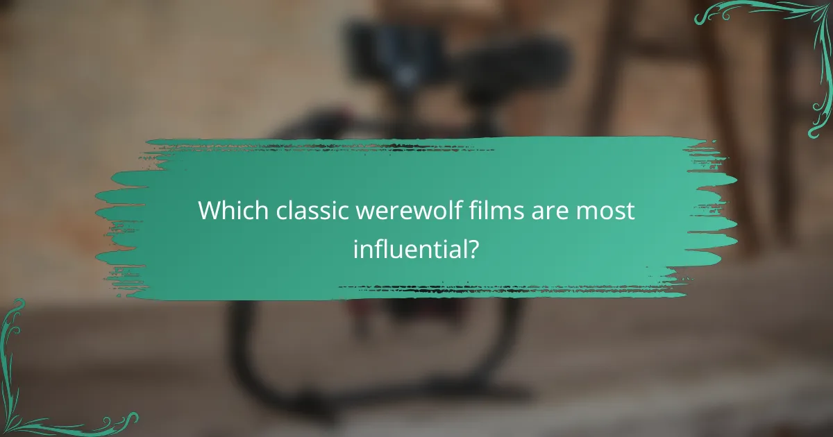 Which classic werewolf films are most influential?