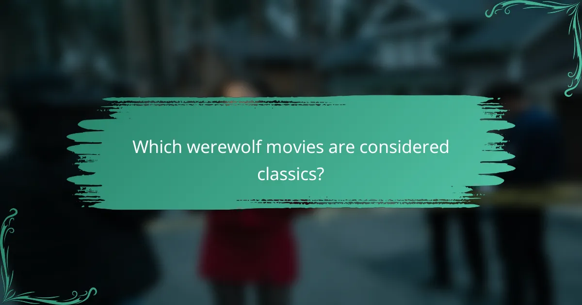 Which werewolf movies are considered classics?