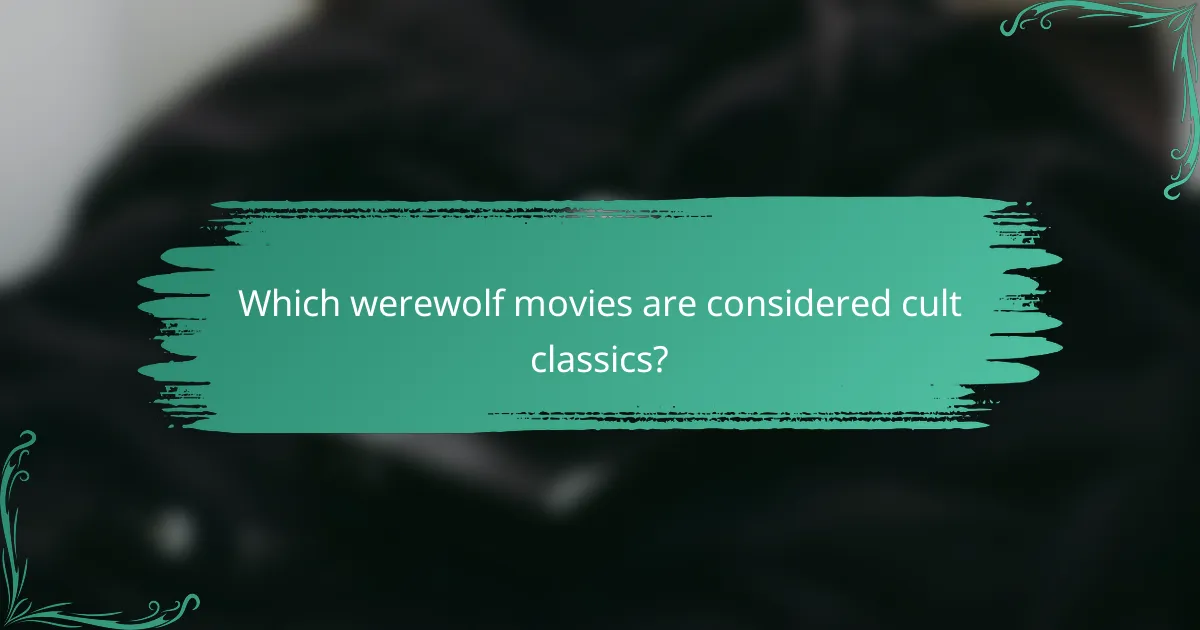 Which werewolf movies are considered cult classics?