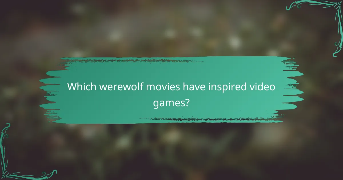Which werewolf movies have inspired video games?